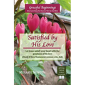 Satisfied by His Love: Let Jesus satisfy your heart with the goodness of His love (Study 8 New Testament women who did) - Paperback