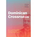 Dominican Crossroads: H. C. C. Astwood and the Moral Politics of Race-Making in the Age of Emancipation - Paperback