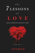 The 7 Lessons of Love: Heart Wisdom for Troubling Times - Paperback