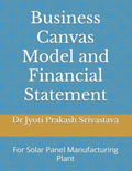 Business Canvas Model and Financial Statement: For Solar Panel Manufacturing Plant - Paperback