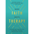 When Faith Meets Therapy: Find Hope and a Practical Path to Emotional, Spiritual, and Relational Healing - Paperback