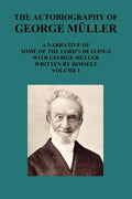 The Autobiography of George Muller a Narrative of Some of the Lord's Dealings with George Muller Written by Himself Vol I - Paperback
