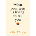 What Your Teen Is Trying to Tell You - Paperback
