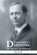 Democracy's Defender: The Life of L. M. Birkhead - Paperback