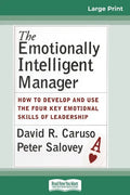 The Emotionally Intelligent Manager: How to Develop and Use the Four Key Emotional Skills of Leadership (16pt Large Print Edition) - Paperback