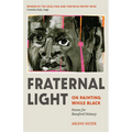 Fraternal Light: On Painting While Black - Paperback