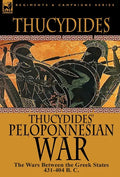 Thucydides' Peloponnesian War: The Wars Between the Greek States 431-404 B. C. - Hardcover