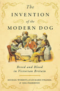 The Invention of the Modern Dog: Breed and Blood in Victorian Britain - Paperback