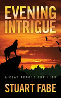 Evening Intrigue: A Clay Arnold Thriller - Paperback
