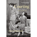 Courting: An Intimate History of Love and the Law - Paperback