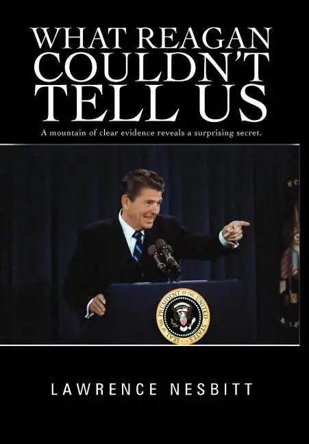 What Reagan Couldn't Tell Us - Hardcover