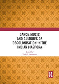 Dance, Music and Cultures of Decolonisation in the Indian Diaspora - Paperback