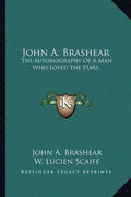 John A. Brashear: The Autobiography of a Man Who Loved the Stars - Paperback