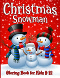 Snowman Coloring Book For Kids Ages 8-12: 50 Fun Unique Christmas Coloring Pages for Children of all Ages from Toddlers to Adults - Paperback