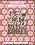 Adult Coloring Book Coffee Lover Edition Less Monday More Coffee: Funny Coffee Quotes Coloring Book For Adults - Paperback