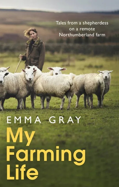 My Farming Life: Tales from a Shepherdess on a Remote Northumberland Farm - Hardcover