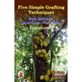 Five simple grafting techniques best suited for most exotic fruit plants (Economy Edition) - Paperback