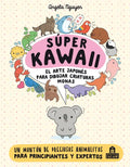 Super Kawaii. El Arte Japones de Para Dibujar Criaturas Monas - Paperback