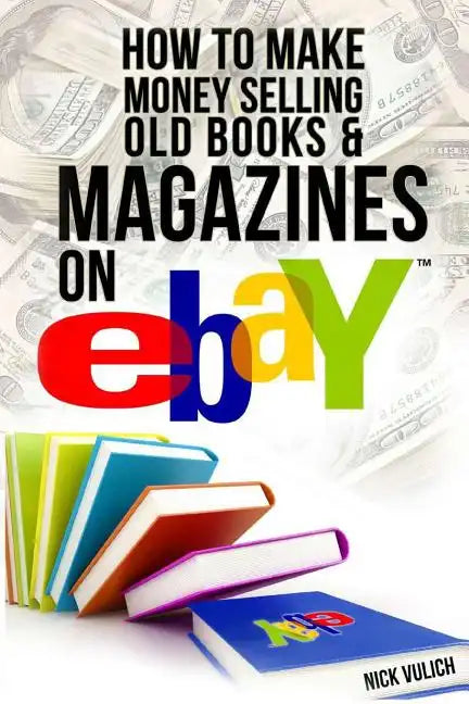 How to Make Money Selling Old Books and Magazines on eBay - Paperback