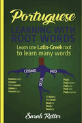 Portuguese: Learning With Root Words.: Learn one Latin-Greek root to learn many words. Boost your Portuguese vocabulary with Latin and Greek Roots! - Paperback