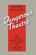Dangerous Theatre: The Federal Theatre Project as a Forum for New Plays - Paperback
