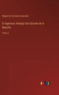 El ingenioso Hidalgo Don Quixote de la Mancha: Tomo 3 - Hardcover