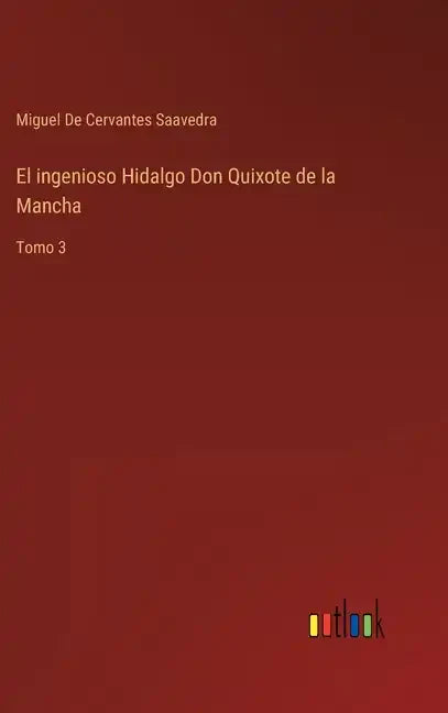 El ingenioso Hidalgo Don Quixote de la Mancha: Tomo 3 - Hardcover