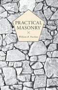 Practical Masonry: A Guide to the Art of Stone Cutting - Paperback
