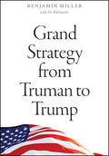 Grand Strategy from Truman to Trump - Hardcover