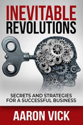 Inevitable Revolutions: Secrets and Strategies for a Successful Business - Paperback