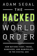 The Hacked World Order: How Nations Fight, Trade, Maneuver, and Manipulate in the Digital Age - Paperback