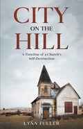 City on the Hill: A Timeline of a Church's Self-Destruction - Paperback
