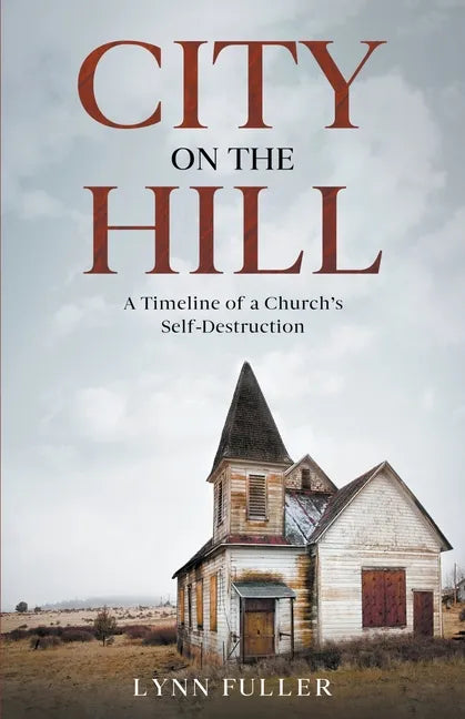 City on the Hill: A Timeline of a Church's Self-Destruction - Paperback