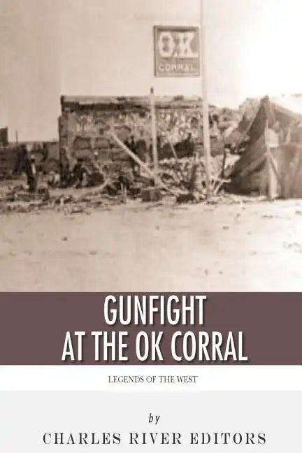 Legends of the West: The Gunfight at the O.K. Corral - Paperback