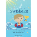 Sunny the Swimmer: A tale of overcoming and dreaming big! - Paperback