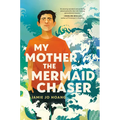 My Mother, the Mermaid Chaser - Hardcover