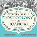 The Mystery of the Lost Colony of Roanoke - History 5th Grade Children's History Books - Paperback