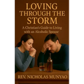 Loving Through the Storm: A Christian's Guide to Living with an Alcoholic Spouse - Paperback