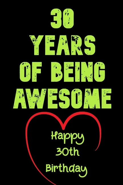 30 Years Of Being Awesome Happy 30th Birthday: 30 Years Old Gift for Boys & Girls - Paperback