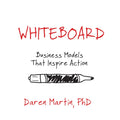Whiteboard: Business Models That Inspire Action - Paperback