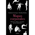 Mapas Corporales: Historias, Relatos Y Conceptos Que Nos Atraviesan / Body Maps. Stories, Tales, and Ideas That Come Through Us - Paperback
