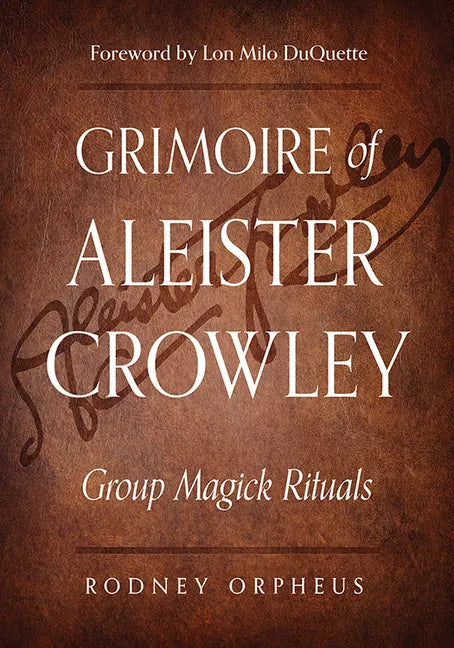Grimoire of Aleister Crowley: Group Magick Rituals - Paperback