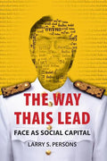 The Way Thais Lead: Face as Social Capital - Paperback