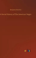 A Social History of The American Negro - Hardcover