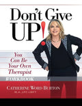 Don't Give Up! Workbook: You Can Be Your Own Therapist - Paperback