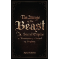 The Image of the Beast: A Secret Empire; or, Freemasonry: A Subject of Prophecy - Paperback