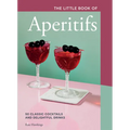 The Little Book of Aperitifs: 50 Classic Cocktails and Delightful Drinks - Hardcover