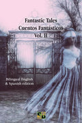 Fantastic Tales / Cuentos Fantásticos - Vol. II: Bilingual English & Spanish edition - Paperback