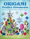 Origami Festive Ornaments: From Christmas Stars to Easter Eggs - Paperback