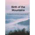 Birth of the Mountains: The Geologic Story of the Southern Appalachian Mountains - Paperback